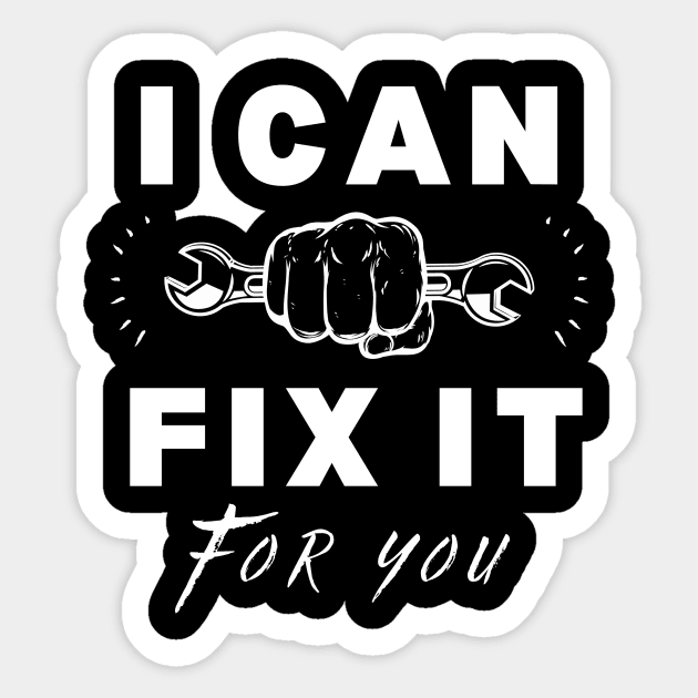 Cool mechanic quote I can fix it for you. Sticker by TrippleTee_Sirill